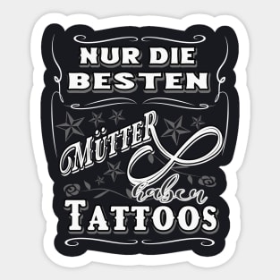 Nur die besten Mütter haben Tattoos Sticker